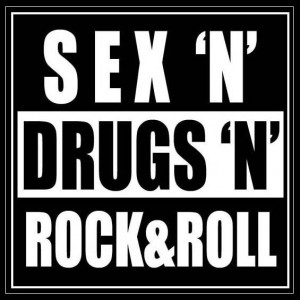 Sex Drugs Rock n Roll